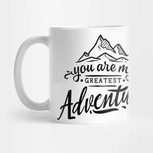 YOU ARE MY GREATEST ADVENTURE Mug